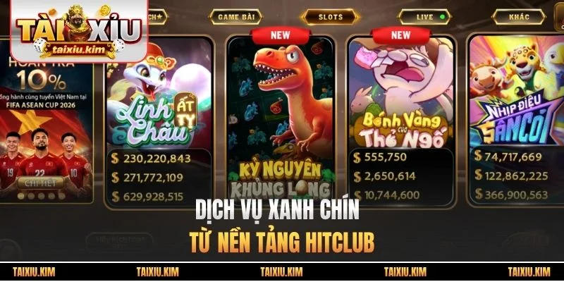 Dịch vụ xanh chín từ nền tảng Hitclub