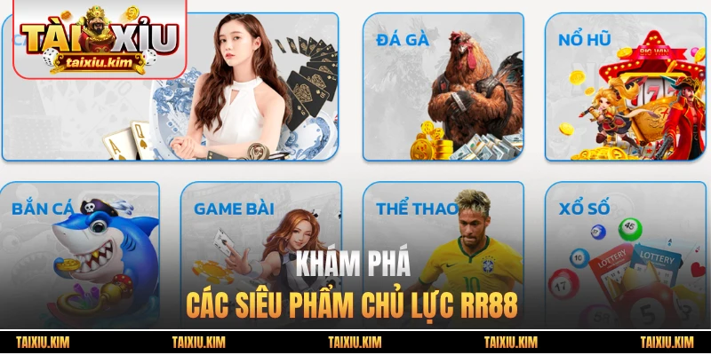 Khám phá các siêu phẩm chủ lực RR88