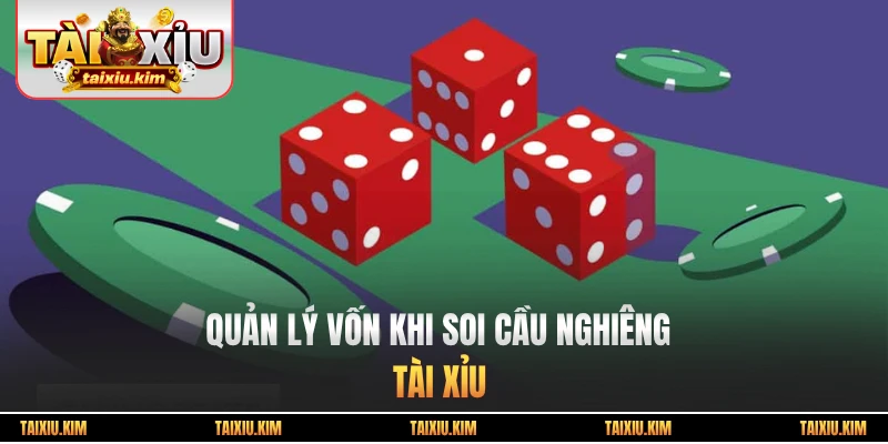 Quản lý vốn khi soi cầu nghiêng tài xỉu