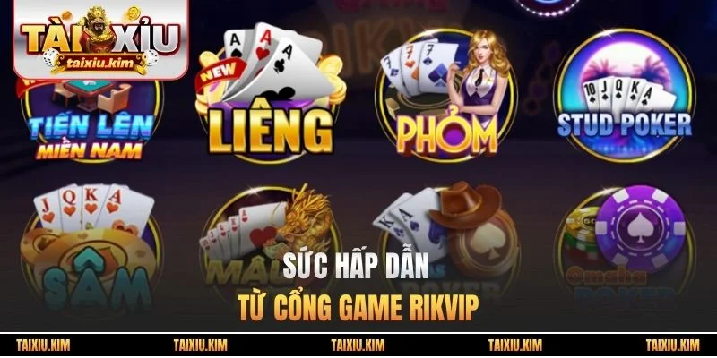 Sức hấp dẫn từ cổng game Rikvip