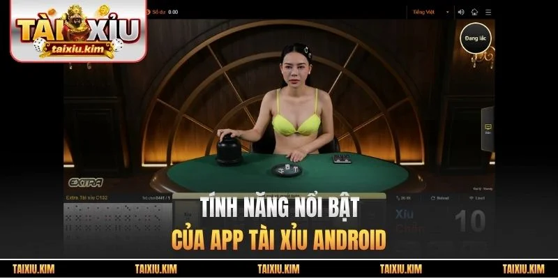 Tính năng nổi bật của app tài xỉu android