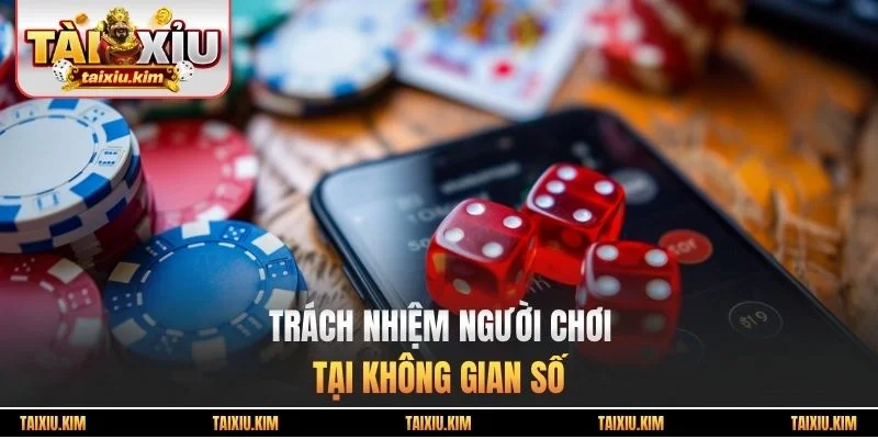 Trách nhiệm người chơi tại không gian số